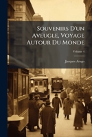 Voyage Autour Du Monde: Souvenirs D'Un Aveugle. Tome 4 1286278333 Book Cover