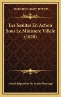 Les Jesuites En Action Sous Le Ministere Villele (1828) 1160173397 Book Cover