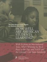 The 2010 Brown Center Report on American Education: How Well Are American Students Learning? with Sections on International Tests, Who's Winning the R 081572232X Book Cover