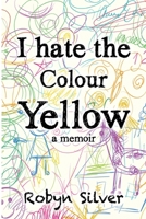 I Hate the Colour Yellow 1804398543 Book Cover