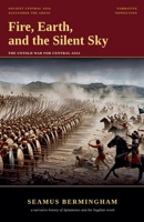 Fire, Earth, and the Silent Sky: The Untold War for Central Asia B0H8WW4V2V Book Cover