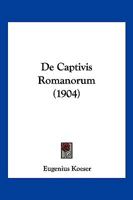 De Captivis Romanorum (1904) 1145203140 Book Cover