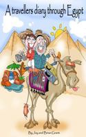 A Travellers Diary Through Egypt: Terrorism Wasn't in the Sales Brochure 1493688472 Book Cover