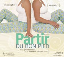 Partir Du Bon Pied: De La Préconception À La Naissance De Votre Bébé 047016025X Book Cover