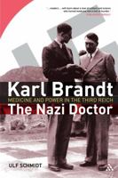 Karl Brandt: The Nazi Doctor. Medicine and Power in the Third Reich 1847250319 Book Cover