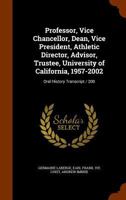Professor, Vice Chancellor, Dean, Vice President, Athletic Director, Advisor, Trustee, University of California, 1957-2002: Oral History Transcript / 200 1345767560 Book Cover