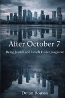 After October 7th - Being Jewish and Israeli Under Judgment B0GW6SVPSH Book Cover