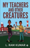 My Teachers and Other Creatures 164983859X Book Cover