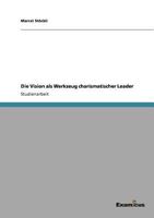 Die Vision ALS Werkzeug Charismatischer Leader 3656991162 Book Cover