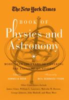 The New York Times Book of Physics and Astronomy: More Than 100 Years of Covering the Expanding Universe 1402793200 Book Cover