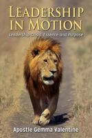 Leadership in Motion: Leadership Crisis, Essence and Purpose 1497462401 Book Cover