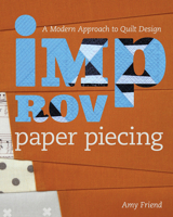 Improv Paper Piecing: A Modern Approach to Quilt Design 1940655234 Book Cover