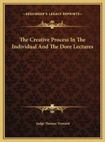 The Creative Process In The Individual And The Dore Lectures 1425454232 Book Cover
