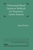 Polynomial Based Iteration Methods for Symmetric Linear Systems 0471967963 Book Cover