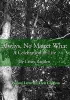 Always, No Matter What: A Celebration of Life 1257440268 Book Cover