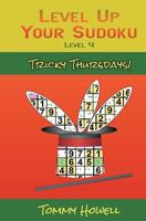 Level Up Your Sudoku Level 4: Tricky Thursdays 1534960902 Book Cover
