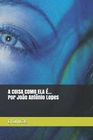 A COISA COMO ELA É. Por João Antônio Lopes: CRÔNICAS 1973102110 Book Cover