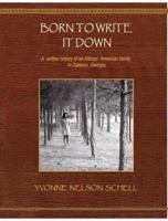 Born to Write it Down: A Written History of an African-American Family in Dawson, Georgia 0615196632 Book Cover