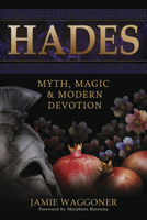 Hades: Myth, Magic & Modern Devotion 0738775754 Book Cover