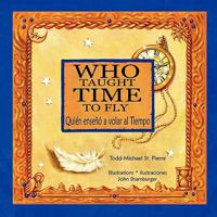 Who Taught Time to Fly * Quien Enseno a Volar Al Tiempo 996262990X Book Cover