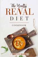 The Healthy Renal Diet Cookbook: Complete, Healthy and Tasty Recipes for Newly Diagnosed Made by Low Sodium, Potassium, and Phosphorus. Start Now to Eat and Feel Healthier 1801688745 Book Cover