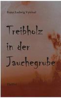 Treibholz in der Jauchegrube 384820455X Book Cover