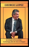 GEORGES LOPEZ DU STAND-UP À LA STAR – Un héritage plein de rires et d'impact (French Edition) B0DXKR3JVV Book Cover