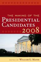 The Making of the Presidential Candidates 2008 0742547191 Book Cover