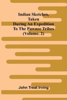Indian sketches, taken during an expedition to the Pawnee tribes (Vol. 2) 9369057218 Book Cover