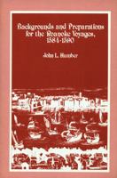 Backgrounds and Preparations for the Roanoke Voyages, 1584-1590 086526208X Book Cover