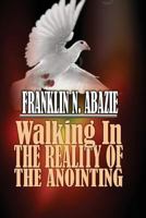 Walking in the Reality of the Anointing: The Holy Spirit 1945133449 Book Cover