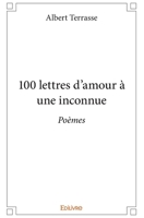 100 lettres d'amour à une inconnue: Poèmes (French Edition) 2414396636 Book Cover