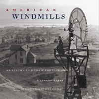 American Windmills: An Album of Historic Photographs 0806142499 Book Cover