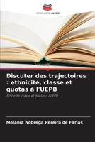 Discuter des trajectoires: ethnicité, classe et quotas à l'UEPB (French Edition) 620815992X Book Cover