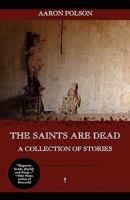The Saints Are Dead 0982673442 Book Cover