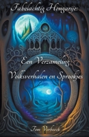 Fabelachtig Hongarije: Een Verzameling Volksverhalen en Sprookjes B0C9FXGRWX Book Cover