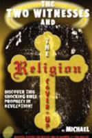 The Two Witnesses and the Religion Coverup 0974039012 Book Cover