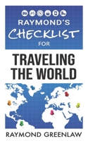 Raymond's Checklist for Traveling the World (Raymond's Checklist Series) 1947467166 Book Cover