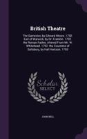 British Theatre: The Gamester, by Edward Moore. 1792. Earl of Warwick, by Dr. Franklin. 1792. the Roman Father, Altered from Mr. W. Whitehead. 1792. the Countess of Salisbury, by Hall Hartson. 1793 1357321406 Book Cover