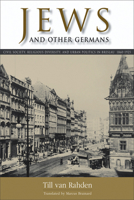 Juden Und Andere Breslauer Die Beziehungen Zwischen Juden, Protestanten Und Katholiken In Einer Deutschen Grossstadt Von 1860 Bis 1925 0299226948 Book Cover