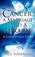 Cancer, a Marriage and a Miracle 1606477242 Book Cover