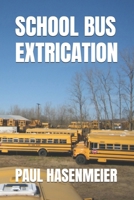 SCHOOL BUS EXTRICATION B0CTF7T61D Book Cover