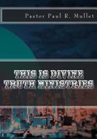 This Is Divine Truth Ministries 1540786366 Book Cover