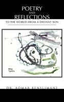 Poetry and Reflections: To the World From a Distant Son 1477208879 Book Cover