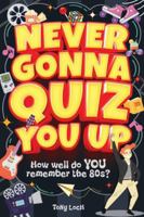 Never Gonna Quiz You Up: The very VERY best of the 80s activity book of mixed puzzles and trivia 3985523835 Book Cover