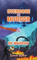 Overdose or Murder & Dr Marrow 1398476447 Book Cover