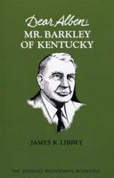 Dear Alben: Mr. Barkley of Kentucky 0813102383 Book Cover