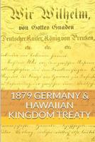 1879 GERMAN and the HAWAIIAN KINGDOM TREATY : Hawaii War Report~HAWAII BOOK CLUB 1534668586 Book Cover