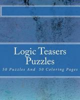 Logic Teasers Puzzles: 50 Puzzles and 50 Insprirational Coloring Pages 1543137369 Book Cover