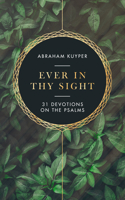 Ever in Thy Sight: 31 Devotions on the Psalms 1683593588 Book Cover
